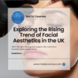 Exploring the Rising Trend of Facial Aesthetics in the UK